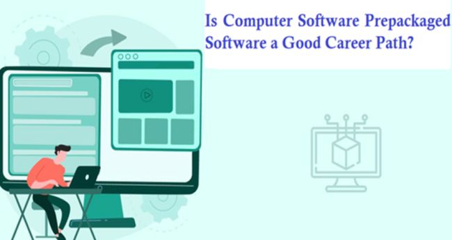 Is Computer Software Prepackaged Software A Good Career Path